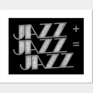 JAZZ PLUS JAZZ EQUALS JAZZ Posters and Art